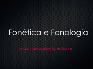 Fonética e Fonologia [email_address] 