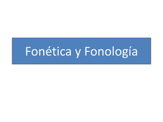 Fonética y Fonología 
 