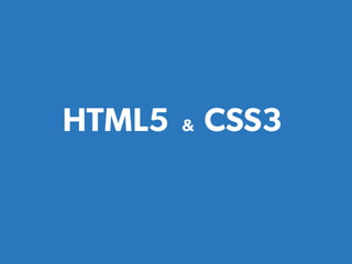 HTML5 & CSS3
 