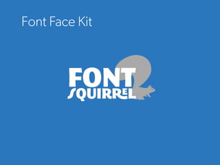 Font Face Kit
 