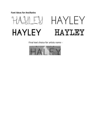 Font Ideas for Ancillaries
Final text choice for artists name -
 