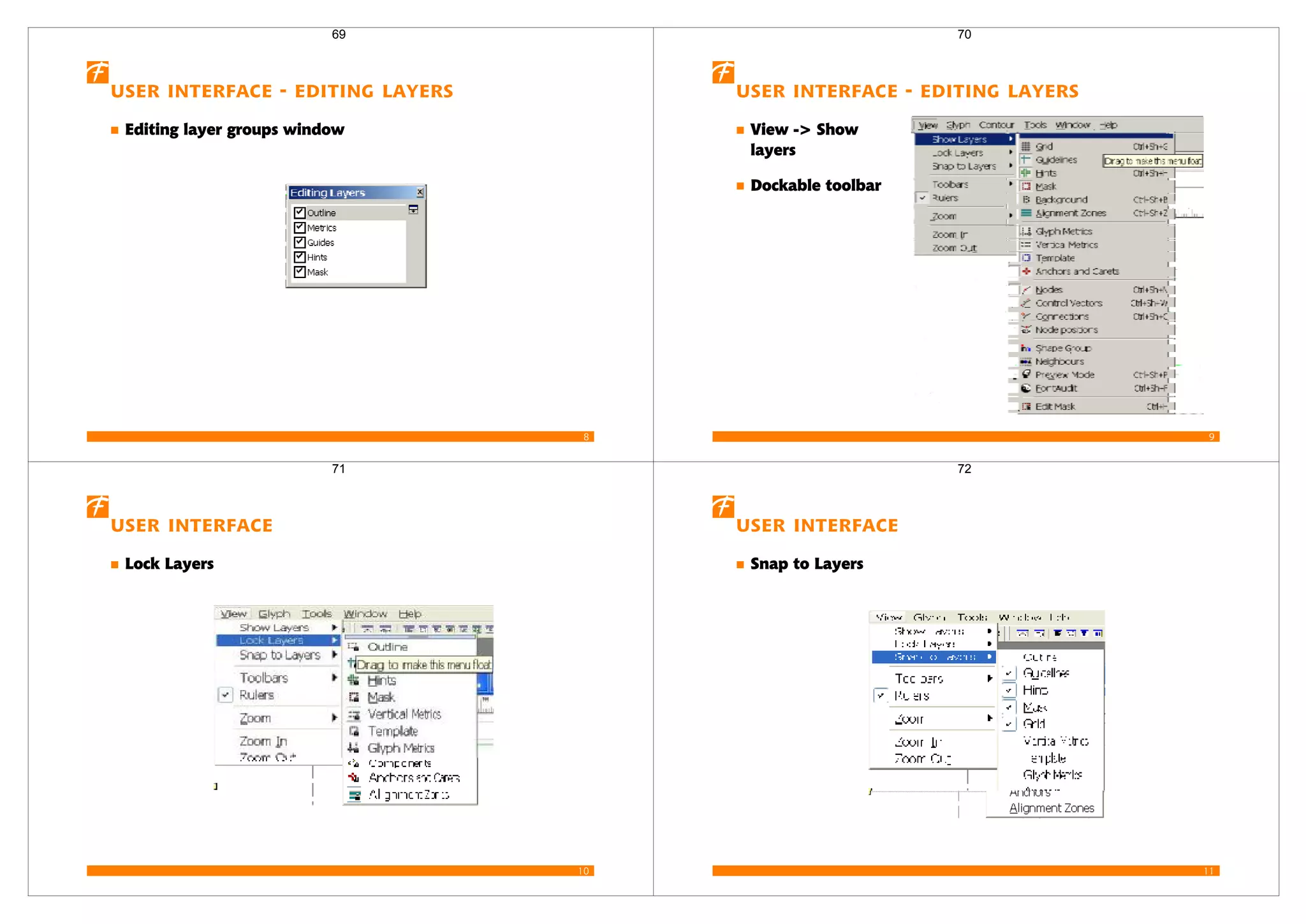 8
User interface - Editing layers
Editing layer groups window
69
9
User interface - Editing layers
View -> Show
layers
Dockable toolbar
70
10
User Interface
Lock Layers
71
11
User Interface
Snap to Layers
72
 