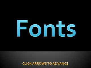 Fonts Click Arrows to Advance 