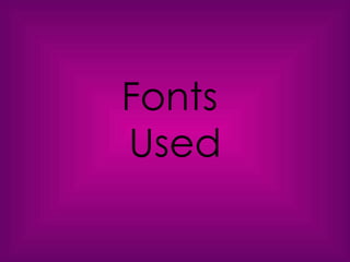 Fonts
Used
 