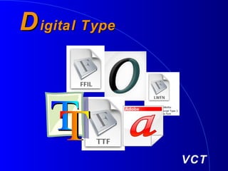 VCT
Digital Type
 