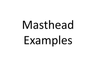 Masthead
Examples
 