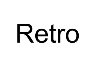 Retro

 
