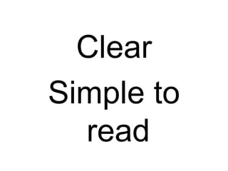 Clear
Simple to
read

 