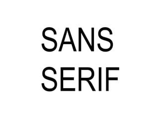SANS
SERIF

 