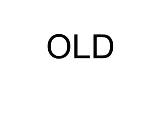 OLD

 