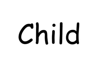 Child

 