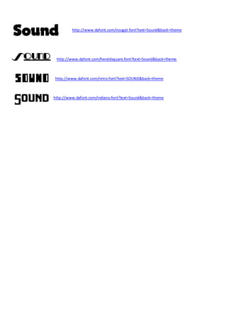 http://www.dafont.com/nougat.font?text=Sound&back=theme
http://www.dafont.com/heraldsquare.font?text=Sound&back=theme
http://www.dafont.com/retro.font?text=SOUND&back=theme
http://www.dafont.com/indiana.font?text=Sound&back=theme
 