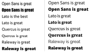 Lato is the best
Lato is great
Quercus is great
Raleway is great
Raleway is great
Quercus is great
Open Sans is great
Open Sans is great
 