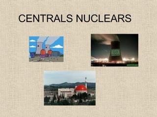 CENTRALS NUCLEARS 