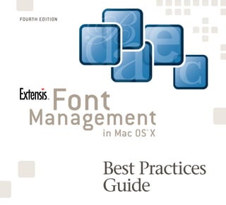 FOURTH EDITION




    Font
  Management     in Mac OS® X


                 Best Practices
                 Guide
 