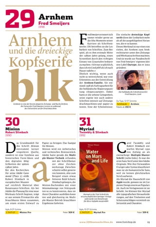 F
                                                                                      red Smeijers erinnert sich    Die einfache dreieckige Kopf-
                                                                                      immer wieder gerne an         serife dient der Lesbarkeit mehr
                                                                                      die Aha-Momente seiner        als all die ausgeklügelten Varian-
                                                                                      Karriere als Schriftent-      ten, die er so kannte.
                                                                             werfer. Oft betreffen sie die Les-     Dieses Merkmal ist nur eines von
                                                                             barkeit von Schriften. Zum Bei-        vielen, die Arnhem zum Senk-
                                                                             spiel, als es ihm erstmals Mitte       rechtstarter unter den Zeitungs-
                                                                             der 1980er Jahre gelang, einen         und Werksatzschriften machten.
                                                                             Screenfont durch den richtigen         Und sie wurde zur Paradeschrift
                                                                             Einsatz von Graustufen lesbarer        von Fred Smeijers‘ eigenem klei-
                                                                             zu machen: »Ich war so glücklich,      nen Label Ourtype, das er 2002
                                                                             dass ich ein Lied pﬁff als ich nach    gründete.
                                                                             Hause radelte.«
                                                                             Ähnlich wichtig, wenn auch
                                                                             nicht so weitreichend, war eine
                                                                             Erkenntnis aus der Entwicklung
                                                                             der Arnhem-Familie. Sie ent-
                                                                             stand 1998 als Auftragsarbeit für
                                                                             die holländische Regierungszei-
                                                                             tung »Staatscourant«. Dabei              Der holländische Schriftentwerfer
                                                                             hatte er die seltene Gelegenheit,               Fred Smeijers, 2006

                                                                             seine eigene wie auch andere
                                                                             Schriften intensiv auf Zeitungs-
       Arnhem ist eine der besten jüngeren Zeitungs- und Buchschriften;      druckmaschinen und -papier zu
              ihr Entwerfer Fred Smeijers testete sie während                testen. Eine der Erkenntnisse:
                    des Entwerfens an der Druckmaschine




D                                                                                                                   C
           as Grundmodell für           Papier zu bringen: Das Saatgut                                                         arol Twombly und
           die Schrift Minion           für Minion.                                                                            Robert Slimbach ent-
           entstammt keiner             Minion wird ein ästhetisches                                                           warfen Myriad 1992
           singulären Quelle,           und technisches Bravourstück.                                                          von Anfang an als
sondern ist eine Synthese aus           Adobe hatte gerade die Multi-                                               zweiachsige Multiple-Master-
historischen Form-Ideen und             ple-Master-Technik erfunden,                                                Schrift (siehe links). Es war die
den digitalen Mög-                                mit der Schriftbenut-                                             erste Sans-Serif unter den Adobe
lichkeiten der späten                             zer ohne Zeichen-                                                 Originals. Wie ihre Verwandten
1980er Jahre.                                    werkzeuge Zwischen-                                                Frutiger oder Syntax klassiﬁziert
Bei den Recherchen                                schnitte selbst generie-                                          man sie als humanistische Sans,
für seine Adobe Gara-                             ren konnten, also zum                                             weil sie keinen gleichstarken
mond (Platz 2) stößt                             Beispiel einen etwas                                               Strich aufweist.
Robert Slimbach in                                fetteren Bold-Schnitt.                                            Als Myriad die Hausschrift von
europäischen Museen                               Slimbach gelang es, die                                           Apple wurde, gewann sie im Cor-
auf reichlich Material über             Minion-Buchstaben mit einer                                                 porate Design enorm an Populari-
Renaissance-Schriften. Als bei          Minimalmenge von Stützpunk-                                                 tät. Auch im Verlagswesen ist sie
Adobe die Planung für eine neue         ten so zu konstruieren, dass sie                                            beliebt: Im Kleinen löst Myriad
Werksatz-Schrift beginnt, trägt         ihren Charakter ausbilden konn-          Myriad ist die Titel-Schrift des   alle typograﬁschen Herausforde-
er aus seinem Privatarchiv alle         ten und gleichzeitig im Multi-        wissenschaftlichen Springer-Verlags   rungen, auf den Titelseiten und
                                                                                  und wurde von MetaDesign
brauchbaren Ideen zusammen,             ple-Master-Betrieb brauchbare            für diese Aufgabe ausgewählt       Schutzumschlägen vermittelt sie
um einen ersten Entwurf zu              Ergebnisse lieferten.                                                       Seriosität und Charakter.




                                                                                                                                                      15
 