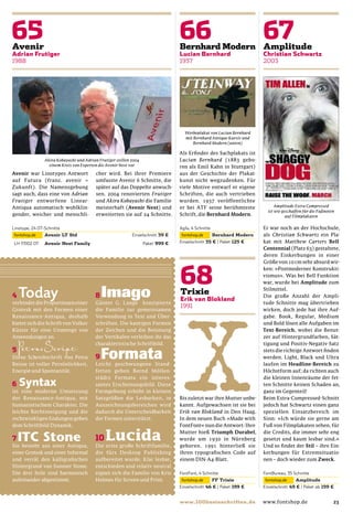 Werbeplakat von Lucian Bernhard
                                                                            mit Bernhard Antique Kursiv und
                                                                                Bernhard Modern (unten)

                                                                          Als Erﬁnder des Sachplakats ist
             Akira Kobayashi und Adrian Frutiger stellen 2004             Lucian Bernhard (1883 gebo-
               einem Kreis von Experten die Avenir Next vor               ren als Emil Kahn in Stuttgart)
Avenir war Linotypes Antwort           cher wird. Bei ihrer Premiere      aus der Geschichte der Plakat-
auf Futura (franz. avenir =            umfasste Avenir 6 Schnitte, die    kunst nicht wegzudenken. Für
Zukunft). Die Namensgebung             später auf das Doppelte anwuch-    viele Motive entwarf er eigene
sagt auch, dass eine von Adrian        sen. 2004 renovierten Frutiger     Schriften, die auch vertrieben
Frutiger entworfene Linear-            und Akira Kobayashi die Familie    wurden. 1937 veröffentlichte
Antiqua automatisch wohlklin-          meisterhaft (Avenir Next) und      er bei ATF seine berühmteste              Amplitude Extra Compressed
                                                                                                                ist wie geschaffen für die Fußnoten
gender, weicher und menschli-          erweiterten sie auf 24 Schnitte.   Schrift, die Bernhard Modern.                   auf Filmplakaten


                                                                                                              Er war noch an der Hochschule,
                                                                                                              als Christian Schwartz ein Pla-
                                                                                                              kat mit Matthew Carters Bell
                                                                                                              Centennial (Platz 63) gestaltete,
                                                                                                              deren Einkerbungen in einer
                                                                                                              Größe von 10 cm sehr absurd wir-
                                                                                                              ken: »Postmoderner Konstrukti-
                                                                                                              vismus«. Was bei Bell Funktion
                                                                                                              war, wurde bei Amplitude zum
                                                                                                              Stilmittel.
                                                                                                              Die große Anzahl der Ampli-
                                                                                                              tude Schnitte mag übertrieben
                                                                                                              wirken, doch jede hat ihre Auf-
                                                                                                              gabe. Book, Regular, Medium
                                                                                                              und Bold lösen alle Aufgaben im
                                                                                                              Text-Bereich, wobei die Benut-
                                                                                                              zer auf Hintergrundfarben, Sät-
                                                                                                              tigung und Positiv-Negativ-Satz
                                                                                                              stets die richtige Antwort ﬁnden
                                                                                                              werden. Light, Black und Ultra
                                                                                                              laufen im Headline-Bereich zu
                                                                                                              Höchstform auf; da richten auch
                                                                                                              die kleinen Innenräume der fet-
                                                                                                              ten Schnitte keinen Schaden an,
                                                                                                              ganz im Gegenteil!
                                                                          Bis zuletzt war ihre Mutter unbe-   Beim Extra-Compressed-Schnitt
                                                                          kannt. Aufgewachsen ist sie bei     jedoch hat Schwartz einen ganz
                                                                          Erik van Blokland in Den Haag.      speziellen Einsatzbereich im
                                                                          In dem neuen Buch »Made with        Sinn: »Ich würde sie gerne am
                                                                          FontFont« nun die Antwort: Ihre     Fuß von Filmplakaten sehen, für
                                                                          Mutter hieß Triumph Durabel,        die Credits, die immer sehr eng
                                                                          wurde um 1930 in Nürnberg           gesetzt und kaum lesbar sind.«
                                                                          geboren. 1991 hinterließ sie        Und so ﬁndet der Stil – ihre Ein-
                                                                          ihren typograﬁschen Code auf        kerbungen für Extremsituatio-
                                                                          einem DIN-A4-Blatt.                 nen – doch wieder zum Zweck.




                                                                                                                                                  23
 