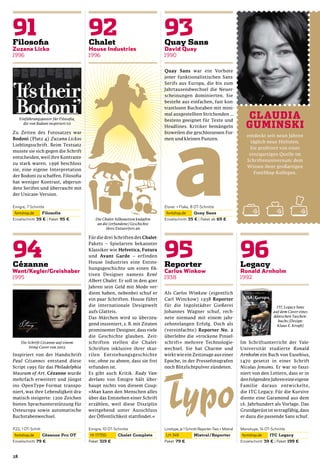 Quay Sans war ein Vorbote
                                                                            jener funktionalistischen Sans-
                                                                            Serifs aus Europa, die bis zum
                                                                            Jahrtausendwechsel die Neuer-
                                                                            scheinungen dominierten. Sie
                                                                            besteht aus einfachen, fast kon-
                                                                            trastlosen Buchstaben mit mini-
                                                                            mal ausgestellten Strichenden ...
     Einführungsposter für Filosoﬁa,                                        bestens geeignet für Texte und
       die von Bodoni inspiriert ist
                                                                            Headlines. Kritiker bemängeln
Zu Zeiten des Fotosatzes war                                                bisweilen die geschlossenen For-
Bodoni (Platz 4) Zuzana Lickos                                              men und kleinen Punzen.
Lieblingsschrift. Beim Textsatz
musste sie sich gegen die Schrift
entscheiden, weil ihre Kontraste
zu stark waren. 1996 beschloss
sie, eine eigene Interpretation
der Bodoni zu schaffen. Filosoﬁa
hat weniger Kontrast, abgerun-
dete Serifen und überrascht mit
der Unicase-Version.




                                          Die Chalet-Silhouetten knüpfen
                                           an die (erfundene) Geschichte
                                                ihres Entwerfers an

                                       Für die drei Schriften des Chalet-
                                       Pakets – Spielarten bekannter
                                       Klassiker wie Helvetica, Futura
                                       und Avant Garde – erfinden
                                       House Industries eine Entste-
                                       hungsgeschichte um einen ﬁk-
                                       tiven Designer namens René
                                       Albert Chalet. Er soll in den 40er
                                       Jahren sein Geld mit Mode ver-
                                       dient haben, nebenbei schuf er       Als Carlos Winkow (eigentlich
                                       ein paar Schriften. House führt      Carl Winckow) 1938 Reporter
                                       die internationale Designwelt        für die Ingolstädter Gießerei                        ITC Legacy Sans
                                       aufs Glatteis.                       Johannes Wagner schuf, rech-                       auf dem Cover eines
                                       Das Märchen wird so überzeu-         nete niemand mit einem jahr-                       dänischen Taschen-
                                                                                                                                  buchs (Design:
                                       gend inszeniert, z. B. mit Zitaten   zehntelangen Erfolg. Doch als                        Klaus E. Krogh)
                                       prominenter Designer, dass viele     (vereinfachte) Reporter No. 2
                                       die Geschichte glauben. Zeit-        überlebte die »trockene Pinsel-
     Die Schrift Cézanne auf einem     schriften stellen die Chalet-        schrift« mehrere Technologie-       Im Schriftunterricht der Yale-
          Sting-Cover von 2003         Schriften inklusive ihrer skur-      wechsel. Sie hat Charme und         Universität studierte Ronald
Inspiriert von der Handschrift         rilen Entstehungsgeschichte          wirkt wie ein Zeitzeuge aus einer   Arnholm ein Buch von Eusebius,
Paul Cézannes entstand diese           vor, ohne zu ahnen, dass sie frei    Epoche, in der Pressefotografen     1470 gesetzt in einer Schrift
Script 1995 für das Philadelphia       erfunden ist.                        noch Blitzlichtpulver zündeten.     Nicolas Jensons. Er war so faszi-
Museum of Art. Cézanne wurde           Es gibt auch Kritik. Rudy Van-                                           niert von den Lettern, dass er in
mehrfach erweitert und jüngst          derlans von Emigre hält über-                                            den folgenden Jahren eine eigene
ins OpenType-Format transpo-           haupt nichts von diesem Coup:                                            Familie daraus entwickelte,
niert, was ihre Lebendigkeit dra-      »Man kann den Menschen alles                                             die ITC Legacy. Für die Kursive
matisch steigerte: 1200 Zeichen        über das Entstehen einer Schrift                                         diente eine Garamond aus dem
bieten Sprachunterstützung für         erzählen, weil diese Disziplin                                           16. Jahrhundert als Vorlage. Das
Osteuropa sowie automatische           weitgehend unter Ausschluss                                              Grundgerüstist sotragfähig,dass
Buchstabenwechsel.                     der Öffentlichkeit stattﬁndet.«                                          er dazu die passende Sans schuf.




28
 