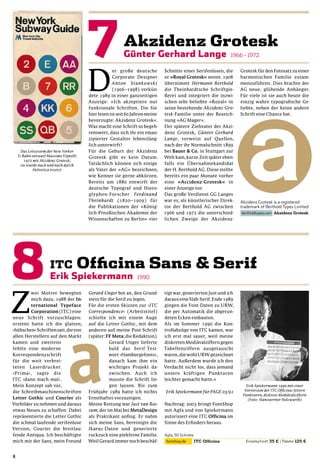 D
                                                   er große deutsche        Schnitte einer Serifenlosen, die     Grotesk für den Fotosatz zu einer
                                                  Corporate Designer        er »Royal Grotesk« nennt. 1908       harmonischen Familie zusam-
                                                  Anton Stankowski          übernimmt Hermann Berthold           menzuführen. Dies brachte der
                                                  (1906–1998) verkün-       die Theinhardtsche Schriftgie-       AG neue, glühende Anhänger.
                                      dete 1989 in einer ganzseitigen       ßerei und integriert die inzwi-      Für viele ist sie auch heute die
                                      Anzeige: »Ich akzeptiere nur          schen sehr beliebte »Royal« in       einzig wahre typograﬁsche Ge-
                                      funktionale Schriften. Die Sie        seine bestehende Akzidenz-Gro-       liebte, neben der keine andere
                                      hier lesen ist seit 60 Jahren meine   tesk-Familie unter der Bezeich-      Schrift eine Chance hat.
                                      bevorzugte: Akzidenz Grotesk«.        nung »AG Mager«.
                                      Was macht eine Schrift so begeh-      Der spätere Ziehvater der Akzi-
                                      renswert, dass sich ihr ein eman-     denz Grotesk, Günter Gerhard
                                      zipierter Gestalter lebensläng-       Lange, verweist auf Quellen,
                                      lich unterwirft?                      nach der ihr Normalschnitt 1899
     Das Leitsystem der New Yorker    Für die Geburt der Akzidenz           bei Bauer & Co. in Stuttgart zur
    U-Bahn entwarf Massimo Vignelli   Grotesk gibt es kein Datum.           Welt kam, kurze Zeit später eben-
       1972 mit Akzidenz Grotesk;
     sie wurde nach und nach durch    Tatsächlich können sich einige        falls ein Übernahmekandidat
            Helvetica ersetzt         als Vater der »AG« bezeichnen,        der H. Berthold AG. Diese stellte
                                      wie Kenner sie gerne abkürzen.        bereits ein paar Monate vorher
                                      Bereits um 1880 entwirft der          eine »Accidenz-Grotesk« in
                                      deutsche Typograf und Hiero-          einer Anzeige vor.
                                      glyphen-Forscher Ferdinand            Das große Verdienst GG Langes
                                      Theinhardt (1820–1909) für            war es, als künstlerischer Direk-
                                      die Publikationen der »König-         tor der Berthold AG zwischen
                                      lich-Preußischen Akademie der         1966 und 1972 die unterschied-
                                      Wissenschaften zu Berlin« vier        lichen Zweige der Akzidenz-




Z
        wei Motive bewegten           Gerard Unger bot an, den Grund-       tigt war, generierten Just und ich
        mich dazu, 1988 der In-       stein für die Serif zu legen.         daraus eine Slab-Serif. Ende 1989
        ternational Typeface          Für die ersten Skizzen zur ›ITC       gingen die Font-Daten zu URW,
        Corporation (ITC) eine        Correspondence‹ (Arbeitstitel)        die per Automatik die abgerun-
neue Schrift vorzuschlagen:           schielte ich mit einem Auge           deten Ecken einbauten.
erstens hatte ich die glatten,        auf die Letter Gothic, mit dem        Als im Sommer 1990 die Kon-
›hübschen‹ Schriften satt, die von    anderen auf meine Post-Schrift        trollabzüge von ITC kamen, war
allen Herstellern auf den Markt       (später: FF Meta; die Redaktion).     ich erst mal sauer, weil meine
kamen und zweitens                              Gerard Unger lieferte       diskreten Mediävalziffern gegen
fehlte eine moderne                             bald das Serif-Test-        Tabellenziffern ausgetauscht
Korrespondenzschrift                            wort ›Hamburgefonts‹,       waren, die wohl URW gezeichnet
für die weit verbrei-                           danach kam ihm ein          hatte. Außerdem wurde ich den
teten Laserdrucker.                             wichtiges Projekt da-       Verdacht nicht los, dass jemand
›Prima‹, sagte die                              zwischen. Auch ich          unsere kräftigen Punkturen
ITC ›dann mach mal‹.                            musste die Schrift lie-     leichter gemacht hatte.«
Mein Konzept sah vor,                           gen lassen. Bis zum                                                 Erik Spiekermann 1990 mit einer
die Schreibmaschinenschriften         Frühjahr 1989 hatte ich nichts        Erik Spiekermann für PAGE 03/91        Vorversion der ITC Ofﬁcina: fettere
                                                                                                                  Punkturen, diskrete Mediävalziffern
Letter Gothic und Courier als         Ernsthaftes vorzuzeigen.                                                       (Foto: Hanswerner Holzwarth)
Vorbilder zu nehmen und daraus        Meine Rettung war Just van Ros-       Nachtrag: 2003 bringt FontShop
etwas Neues zu schaffen. Dabei        sum, der im Mai bei MetaDesign        mit Agfa und von Spiekermann
repräsentierte die Letter Gothic      als Praktikant anﬁng. Er nahm         autorisiert eine ITC Ofﬁcina im
die schmal laufende serifenlose       sich meine Sans, bereinigte die       Sinne des Erﬁnders heraus.
Version, Courier die breitlau-        Ikarus-Daten und generierte
fende Antiqua. Ich beschäftigte       ruckzuck eine piekfeine Familie.
mich mit der Sans, mein Freund        Weil Gerard immer noch beschäf-


8
 