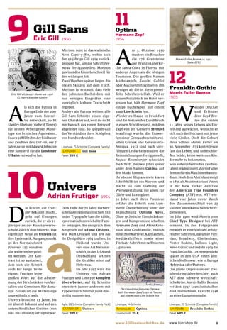 A
                                      Morison reist in das walisische                 m 3. Oktober 1950
                                      Nest Capel-y-ffin, wohin sich                   mustert ein Besucher
                                      der 42-jährige Gill 1924 zurück-                die 276 Grabsteine            Morris Fuller Benton ca. 1915
                                      gezogen hat, um die Schrift Per-                der Franziskanerkir-                  (Foto: ATF)

                                      petua fertigzustellen. Morison      che Santa-Croce in Florenz mit
                                      gewinnt den Künstler schnell für    anderen Augen als die übrigen
                                      den wichtigen Job.                  Touristen. Die großen Namen
                                      Zwei Wochen später liegen die       Michelangelo, Rossini, Galilei
                                      ersten Skizzen auf dem Tisch.       oder Machivelli faszinieren ihn
                                      Morison ist erstaunt, dass viele    weniger als die in Stein gemei-
  Eric Gill als junger Mann um 1908   der Johnston-Buchstaben mit         ßelte Schriftenvielfalt. Weil er
       © Harry Ransom Center          nur wenigen Eingriffen eine         seinen Notizblock im Hotel ver-
                                      vorzüglich lesbare Textschrift      gessen hat, hält Hermann Zapf




A                                                                                                               W
           ls sich die Futura in      ergeben.                            einige Buchstaben auf einem                            eil der Drucker
           Europa Ende der 20er       Anders als Futura weisen alle       1000-Lire-Schein fest.                                 und Erfinder
           Jahre zum Bestsel-         Gill-Sans-Schnitte einen eige-      Wieder zu Hause in Frankfurt                           Linn Boyd Ben-
           ler entwickelt, sucht      nen Charakter auf, weil sie nicht   sind die Notizen der Durchbruch                        ton die ersten
Stanley Morison (siehe: 6 Times)      mechanisch aus einem Entwurf        in einem Schriftprojekt, mit dem      11 Jahre seines Lebens als Ein-
für seinen Arbeitgeber Mono-          abgeleitet sind. So spiegelt Gill   Zapf von der Gießerei Stempel         zelkind aufwächst, wünscht er
type ein britisches Äquivalent.       das Verständnis ihres Schöpfers     beauftragt wurde: das Entwer-         sich nach der Hochzeit mit Jessie
Ende 1928 fällt ihm der Bildhauer     von Handwerk wider.                 fen einer Gebrauchsschrift zwi-       viele Kinder. Doch die Geburt
und Zeichner Eric Gill ein, der 7                                         schen Grotesk und Renaissance-        ihres Sohnes Morris Fuller am
Jahre zuvor mit Edward Johnston                                           Antiqua. 1952 sind nach sorg-         30. November 1872 kostet Jessie
eine Sansserif für die Londoner                                           fältigen Lesbarkeitsstudien die       fast das Leben, und so beschlie-
U-Bahn entworfen hat.                                                     Reinzeichnungen fertiggestellt,       ßen beide, keine weiteren Kin-
                                                                          August Rosenberger schneidet          der mehr zu bekommen.
                                                                          die Schrift, die zwei Jahre später    Sein außerordentliches Zeichen-
                                                                          unter dem Namen Optima auf            talentprädestiniertMorrisFuller
                                                                          den Markt kommt.                      BentonfüreinMaschinenbaustu-
                                                                          Ihr ebenso ﬁligranes wie klares       dium. Nach dem Abschluss steigt
                                                                          Schriftbild ist ein Novum und         er1896alsAssistentseinesVaters
                                                                          macht sie zum Liebling der            in der New Yorker Zentrale
                                                                          Werbegestaltung, vor allem für        der American Type Founders
                                                                          Düfte und Luxusgüter.                 Company (ATF) ein. ATF ent-
                                                                          50 Jahre nach ihrer Premiere          stand vier Jahre zuvor durch
                                                                          erfährt die Schrift eine kom-         den Zusammenschluß von 23




D
             ie Schrift, die Fruti-   Dem Ende der 70 Jahre vorherr-      plette Überarbeitung unter der        kleinen amerikanischen Schrift-
             ger bekannt macht,       schenden rationalistischen Stil     Bezeichnung Optima Nova.              gießereien.
             geht auf Übungen         in der Typograﬁe kam die kühle,     Ohne technische Einschränkun-         Im Jahr 1900 wird Morris zum
             zurück, die er als 21-   systematisch entwickelte Fami-      gen und Kompromisse schaffen          Chief Type Designer bei ATF
jähriger an der Kunstgewerbe-         lie entgegen. Sie entsprach dem     Hermann Zapf und Akira Koba-          ernannt. In den Folgejahren
schule Zürich durchführte. Das        Anspruch auf »Total Design«,        yashi eine Großfamilie, endlich       entwirft er eine Vielzahl erfolg-
eigentlich Neue an Univers ist        wie Wim Crouwel und Ben Bos         mit echter Kursiver, Kapitälchen,     reicher Schriften, darunter Pari-
ihre Systematik. Ausgangspunkt        ihr Designbüro 1964 tauften. In     Mediävalziffern sowie einer           sian, Broadway, Cheltenham,
ist der Normalschnitt                           Holland wurde Uni-        Titelsatz-Schrift mit rafﬁnierten     Poster Bodoni, Balloon Light,
(Univers 55), von dem                           vers eine Art National-   Ligaturen.                            News Gothic und im Jahr 1903 die
alle weiteren hergelei-                         schrift, in den USA und                                         FranklinGothic.Letztere genießt
tet werden. Der Kon-                            Deutschland setzten                                             später in den USA einen ähn-
trast ist so austariert,                        die Graﬁker eher auf                                            lichen Stellenwert wie in Europa
dass sich die Schrift                           Helvetica.                                                      Helvetica oder Univers.
auch für lange Texte                            Im Jahr 1997 wird die                                           Die große Depression der Zwi-
eignet. Frutiger legte                          Univers von Adrian                                              schenkriegsjahre beschert auch
großen Wert auf die Abstim-           Frutiger und Linotype komplett                                            ATF eine schwere wirtschaft-
mung der Strichstärken von Ver-       überarbeitet, auf 63 Schnitte                                             liche Krise. Morris Fuller Benton
salien und Gemeinen. Für dama-        erweitert (unter anderem mit                                              verlässt 1937 krankheitshalber
                                                                             Die Grundidee für seine Optima
lige Zeiten ist die Mittellänge       Typewriter-Schnitten) und drei-      hielt Hermann Zapf 1950 in Florenz   das Unternehmen. Er stirbt 1948
ungewöhnlich hoch.                    stellig nummeriert.                    auf einem 1000-Lire-Schein fest    an einer Lungenembolie.
Univers brauchte 15 Jahre, bis
sie überall bekannt und auf den
unterschiedlichen Geräten (von
Blei- bis Fotosatz) verfügbar war.


                                                                                                                                                    9
 