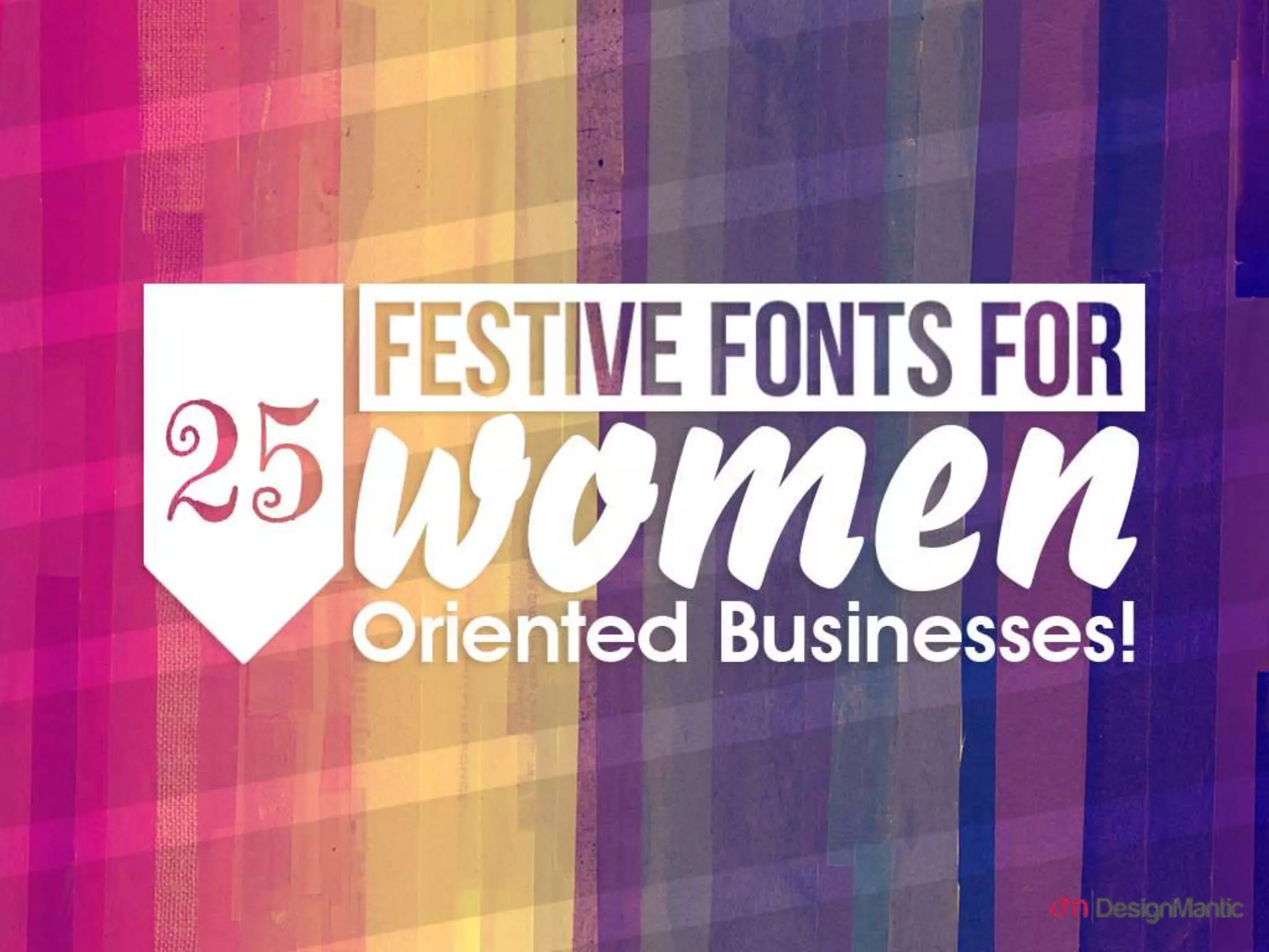 25 festive fonts for women oriented businesses!
 