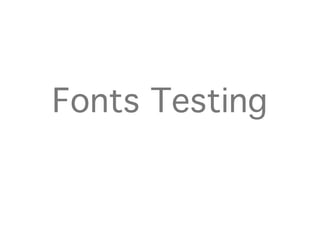 Fonts Testing
 