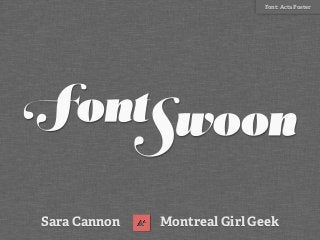 Sara Cannon Montreal Girl Geek
Font: Acta Poster
 