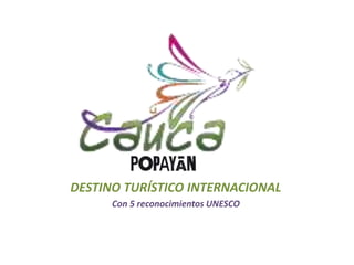 DESTINO TURÍSTICO INTERNACIONAL
Con 5 reconocimientos UNESCO
 