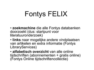 Fontys FELIX  ,[object Object],[object Object],[object Object]