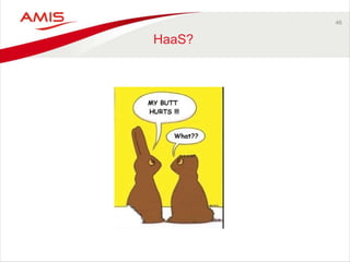 46
HaaS?
 