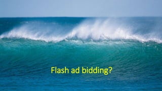 Flash ad bidding?
 