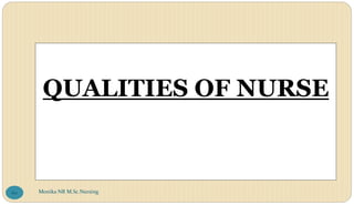 QUALITIES OF NURSE
Monika NR M.Sc.Nursing
60
 