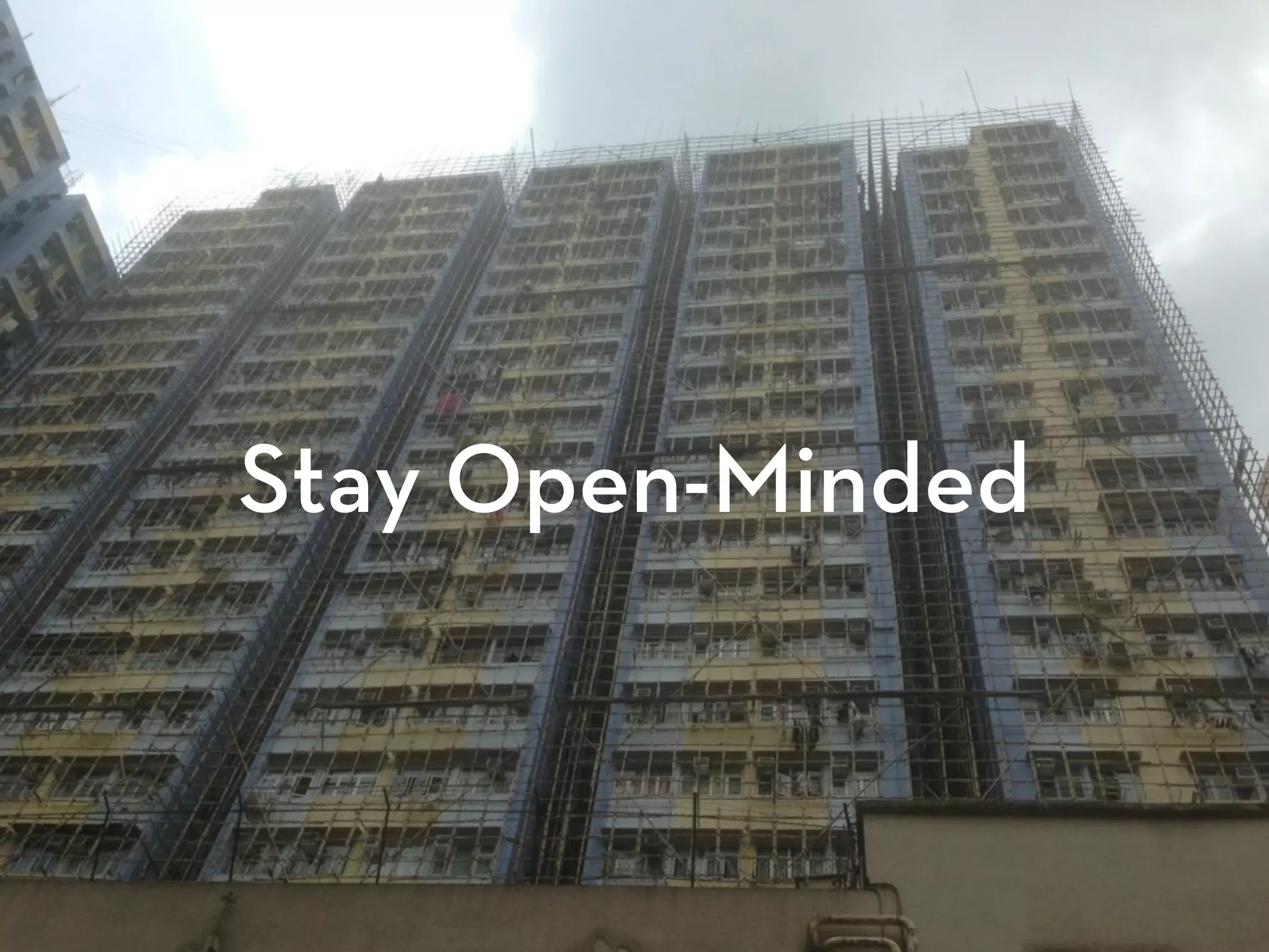 Stay Open-Minded
 
