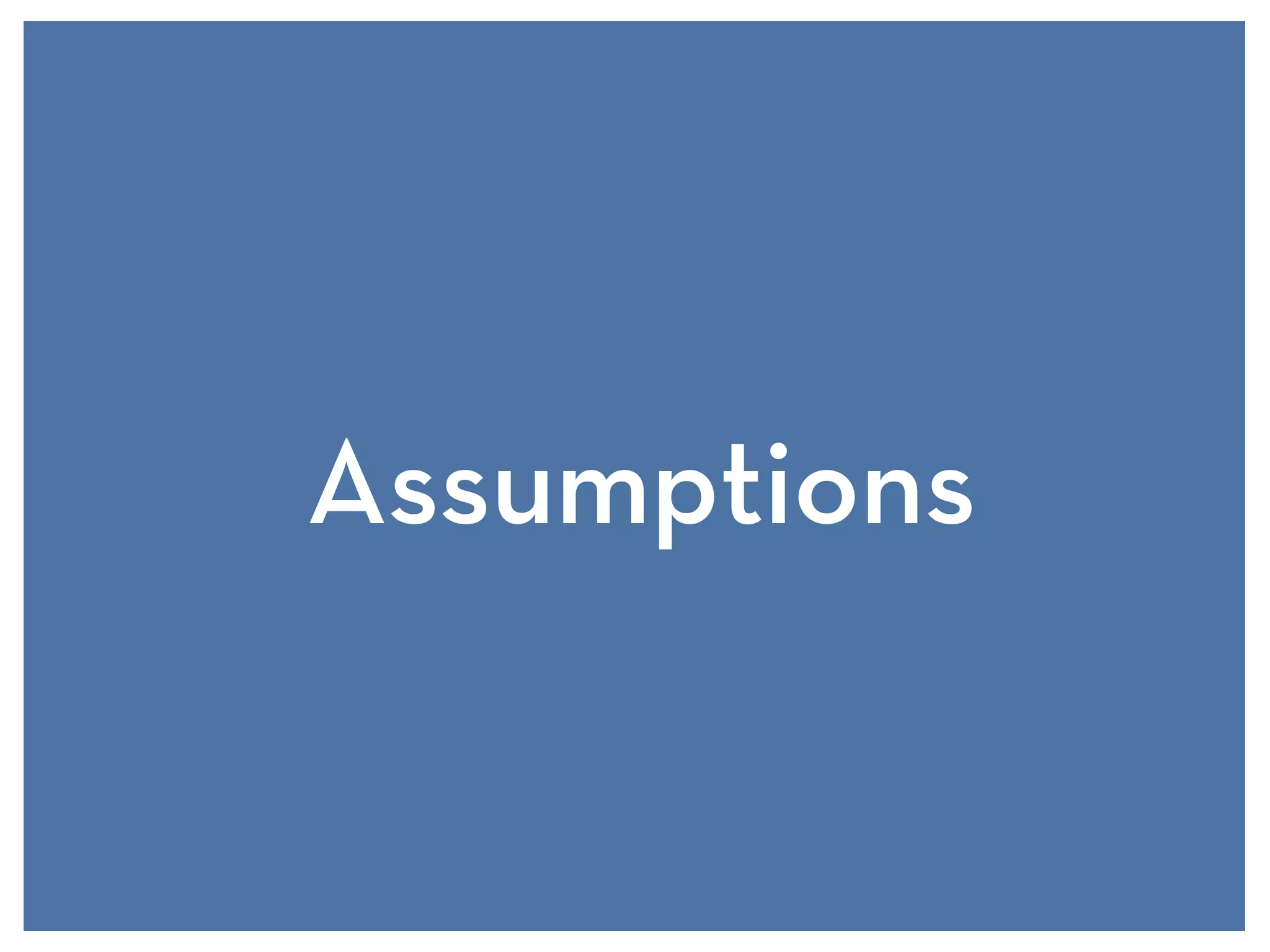 Assumptions
 
