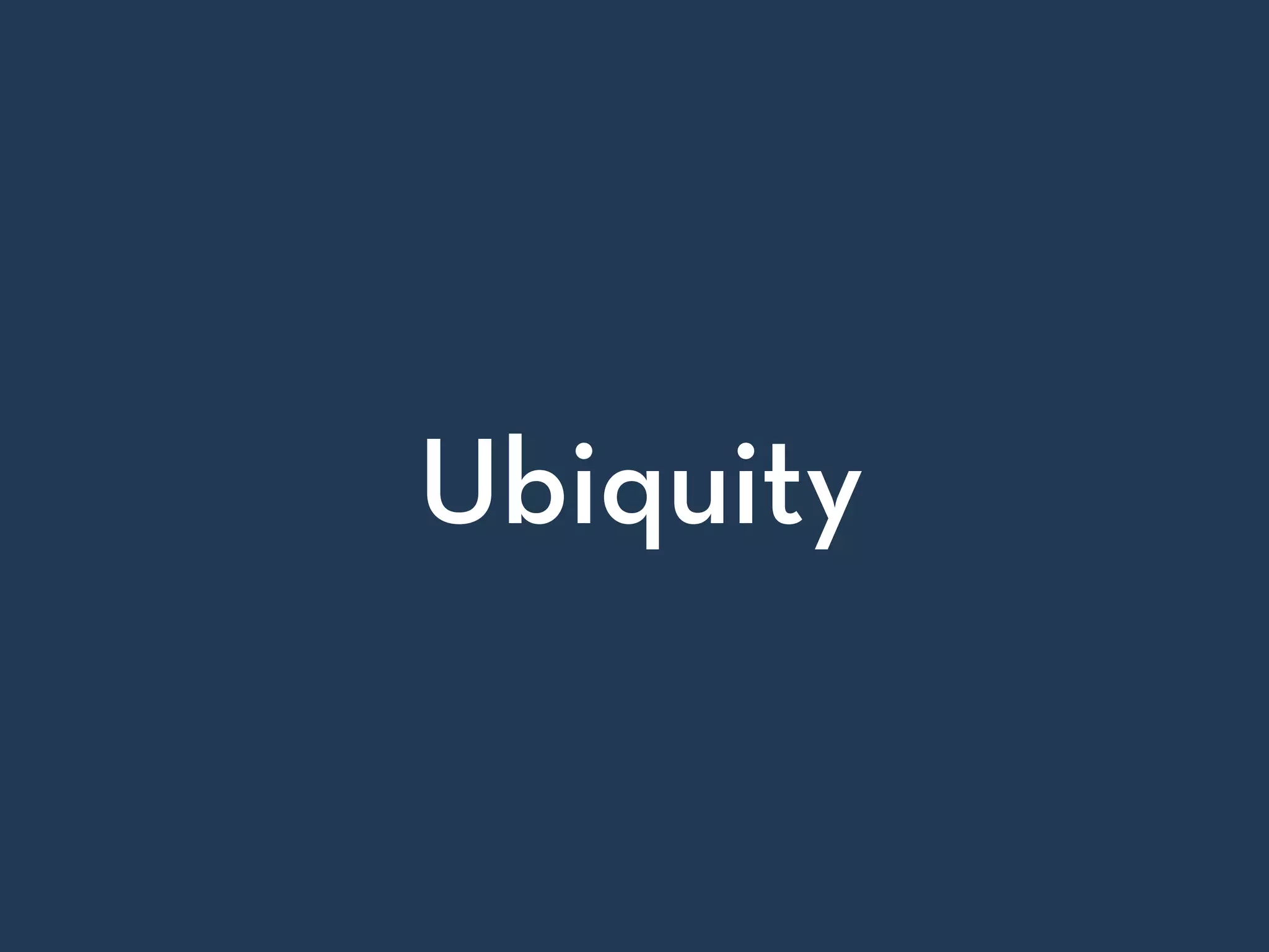 Ubiquity
 