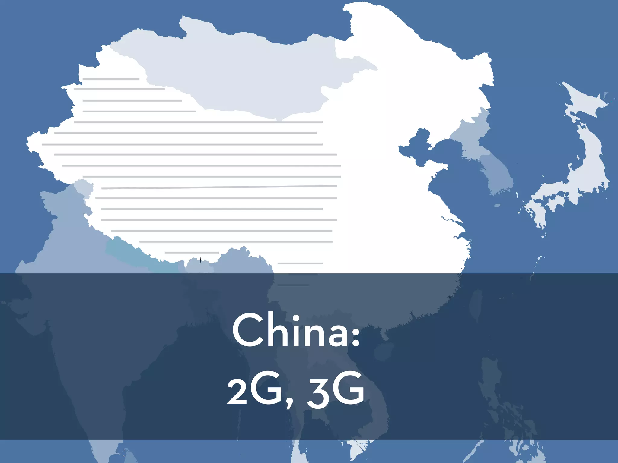 China:
2G, 3G
 