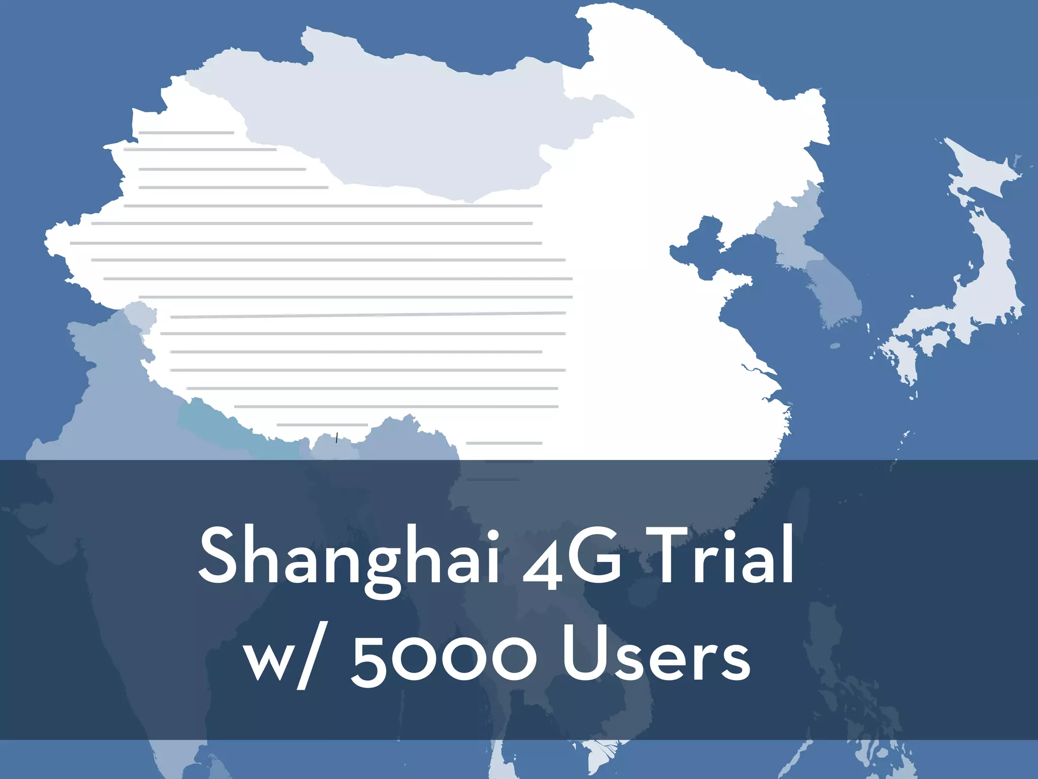 Shanghai 4G Trial
w/ 5000 Users
 