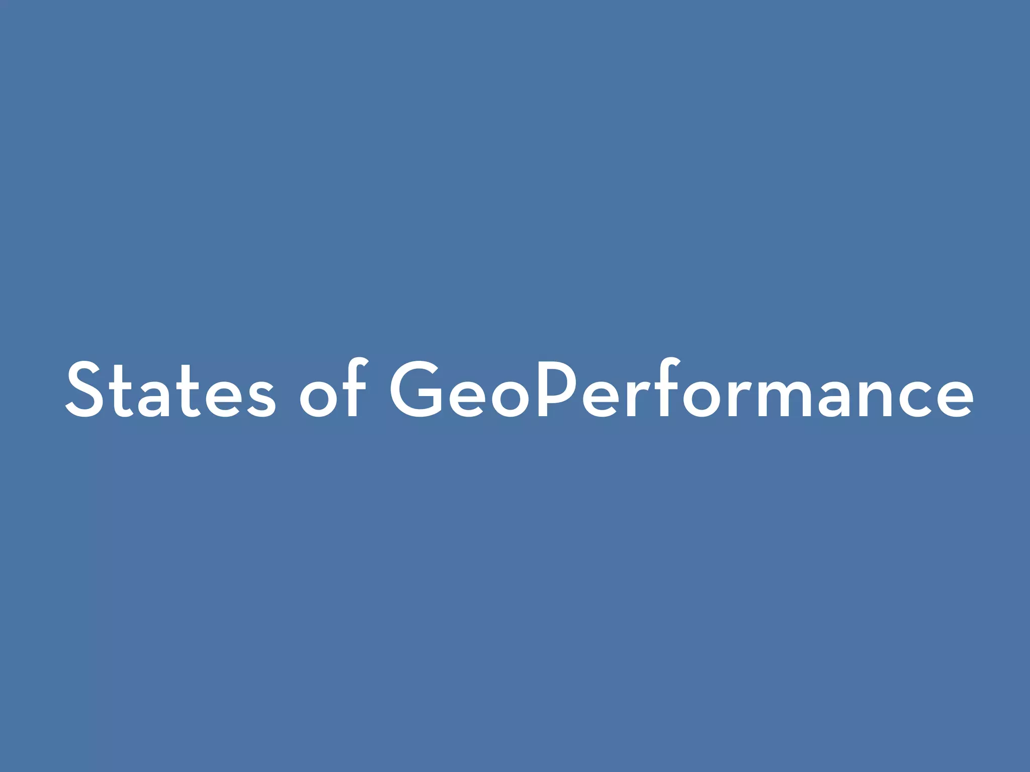 States of GeoPerformance
 