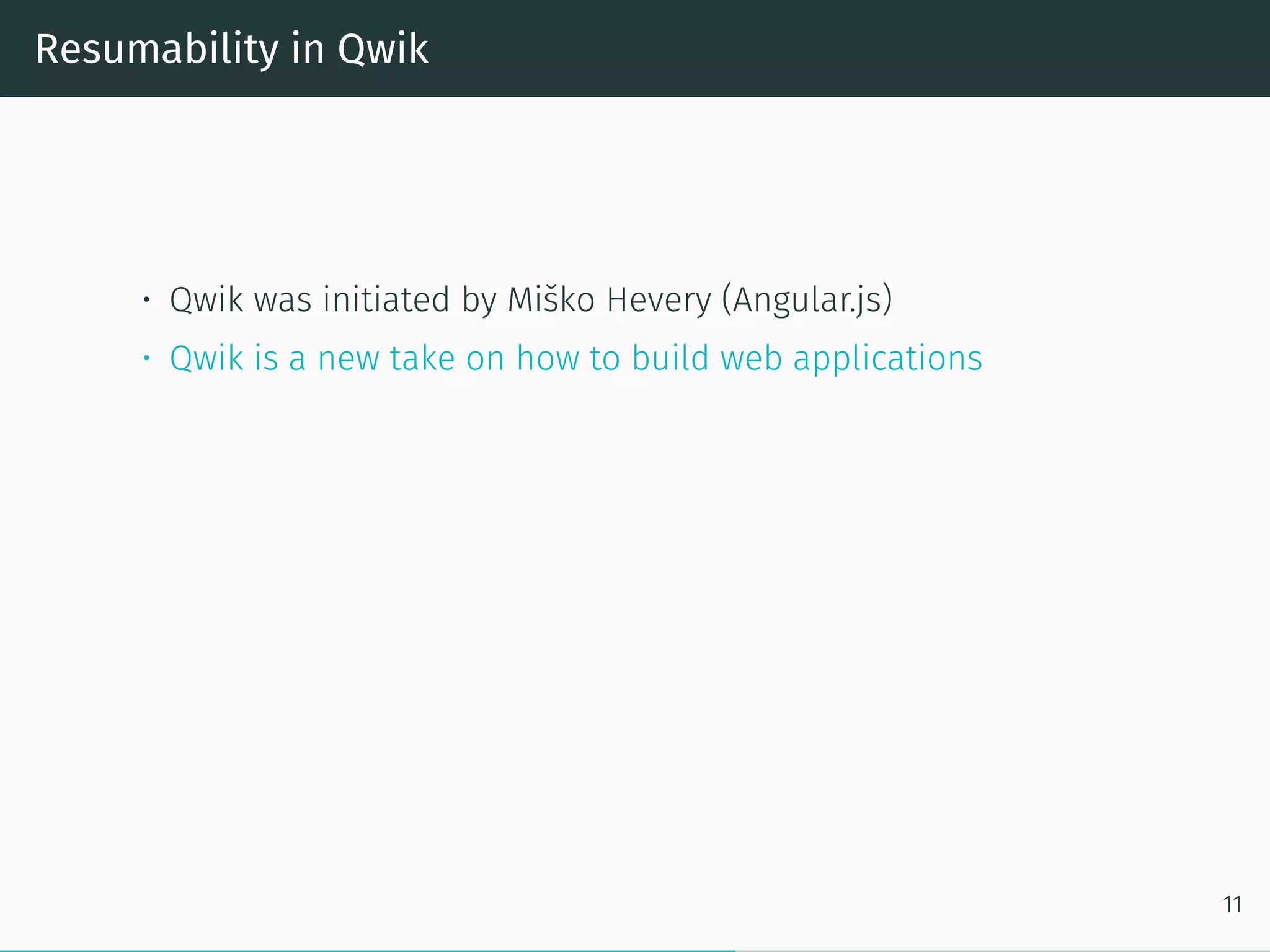 Resumability in Qwik
• Qwik was initiated by Miško Hevery (Angular.js)
• Qwik is a new take on how to build web applications
11
 
