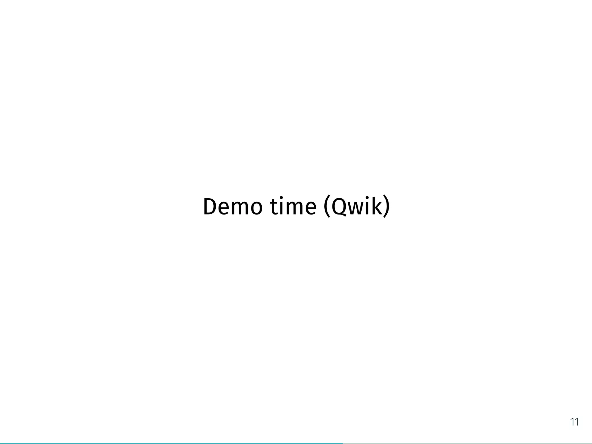 Demo time (Qwik)
11
 