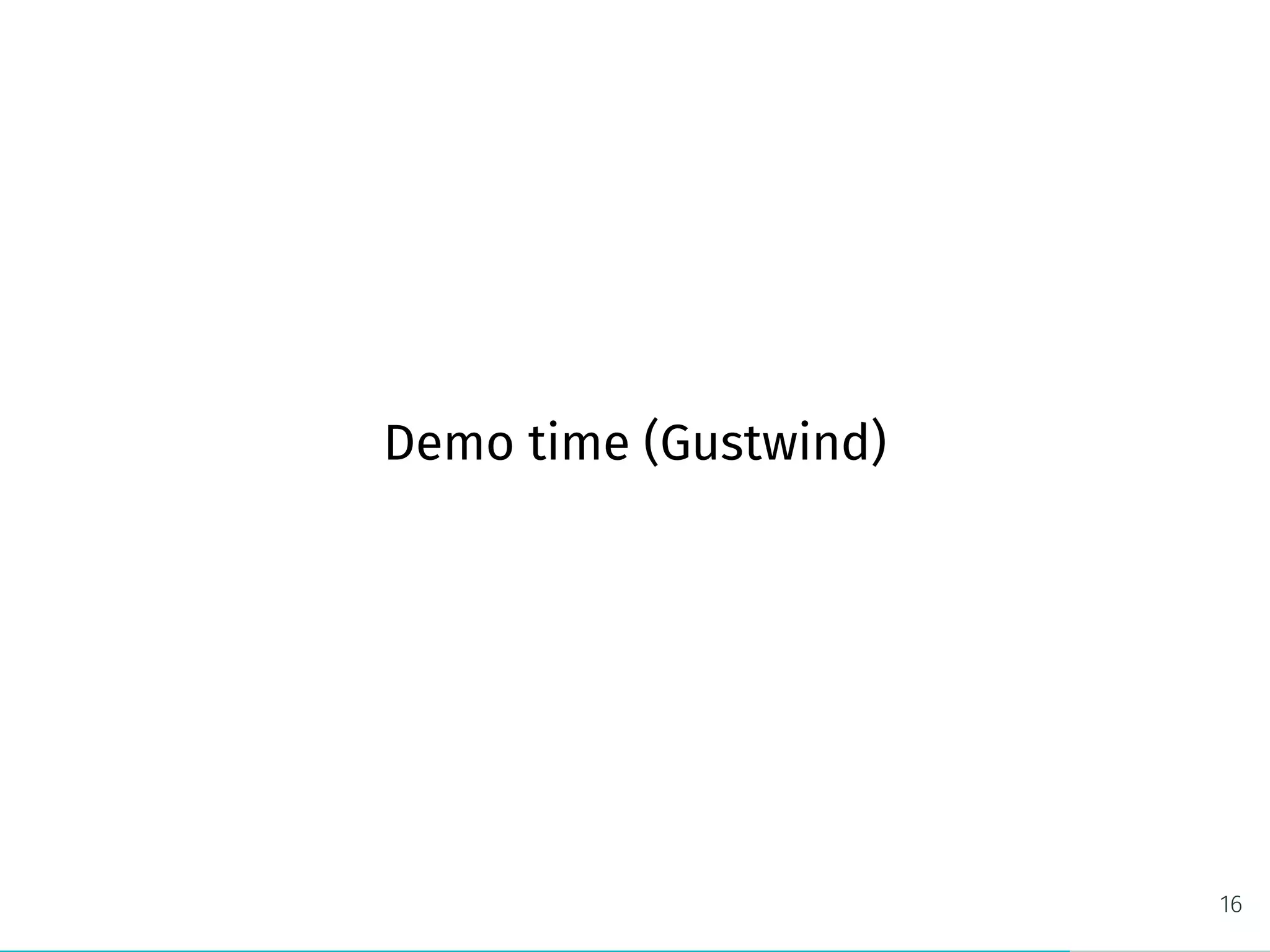Demo time (Gustwind)
16
 