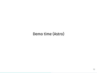 Demo time (Astro)
10
 