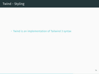 Twind - Styling
• Twind is an implementation of Tailwind 3 syntax
14
 