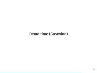 Demo time (Gustwind)
16
 