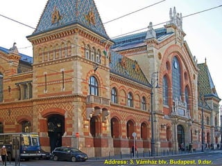 Address: 3. Vmhz blv. Budapest, 9.dsr. 