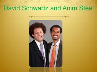 David Schwartz and Anim Steel
 