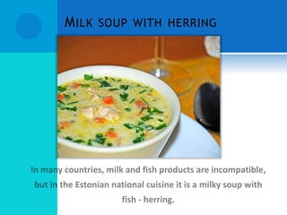 M ILK   SOUP WITH HERRING
 