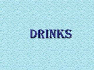 DRINKS