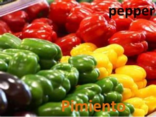 pepper
Pimiento
 