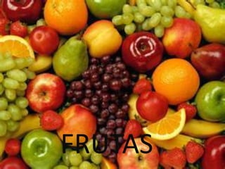 FRUTAS
 